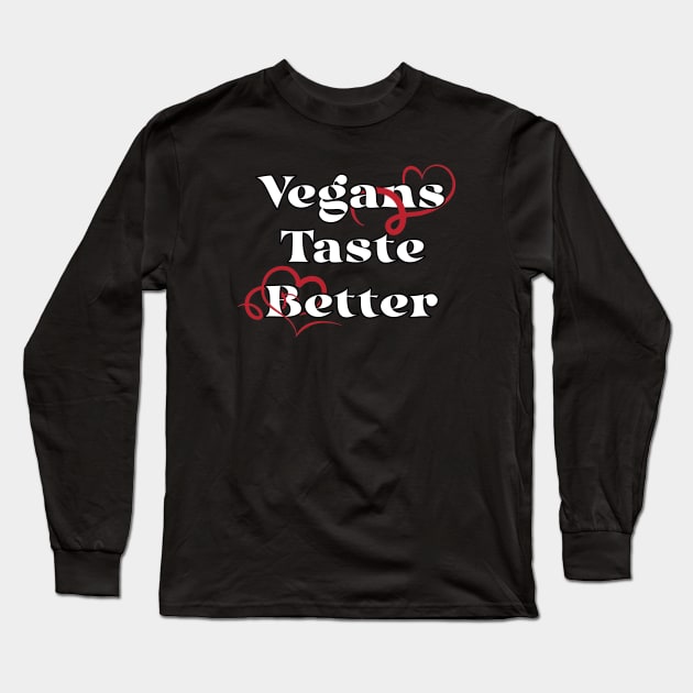 Vegans Taste Better Long Sleeve T-Shirt by Kale Von Celery